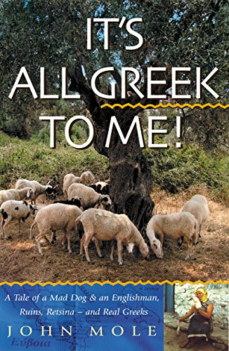 Stock image for It's All Greek to Me!: A Tale of a Mad Dog and an Englishman, Ruins, Retsina-and Real Greeks for sale by Sunny Day Books