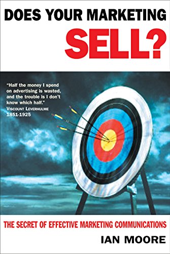 Stock image for Does Your Marketing Sell?: The Secret of Effective Marketing Communications for sale by WorldofBooks