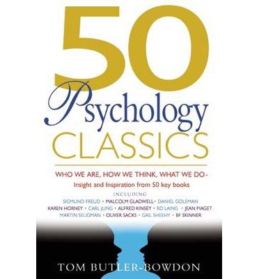 9781857883633: 50 Psychology Classics: Who We are, How We Think, What We Do Insight and Inspiration from 50 Key Books