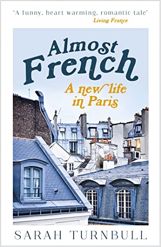 Beispielbild fr Almost French : A New Life in Paris zum Verkauf von Once Upon A Time Books