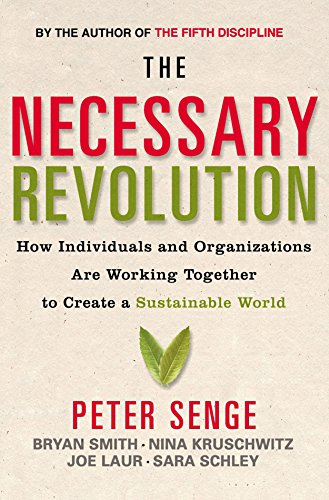 Stock image for The Necessary Revolution: How Individuals and Organisations Are Working Together to Create a Sustain for sale by GF Books, Inc.