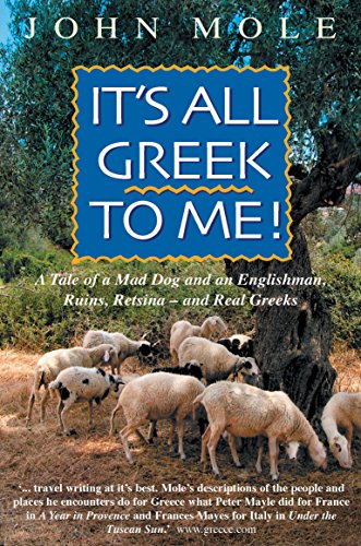 Beispielbild fr It's All Greek to Me! a Tale of a Mad Dog and an Englishman, Ruins, Retsina - and Real Greeks zum Verkauf von Booked Experiences Bookstore