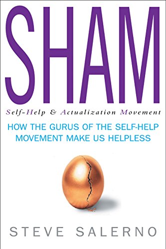 Stock image for SHAM: How the Gurus of the Self-help Movement Make Us Helpless for sale by Open Books