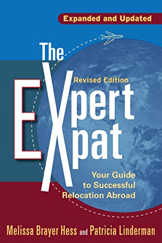 The Expert Expat: Your Guide to Successful Relocation Abroad; Moving, Living, Thriving