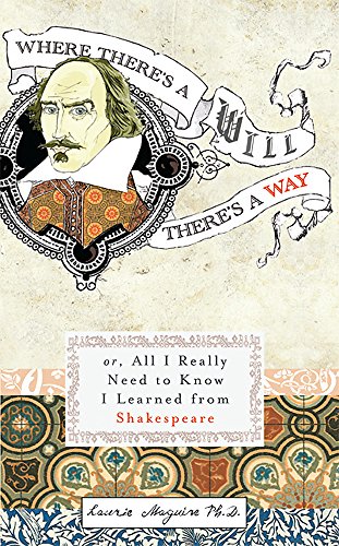 Beispielbild fr Where There's a Will There's a Way Or, All I Really Need to Know I Learned from Shakespeare zum Verkauf von WorldofBooks