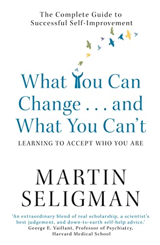 9781857883978: What You Can Change and What You Can't: Learning to Accept What You Are: The Complete Guide to Successful Self-Improvement