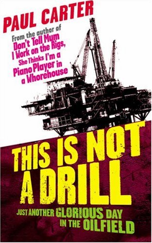 9781857885002: This is Not a Drill!: Just Another Glorious Day in the Oilfields [Idioma Ingls]