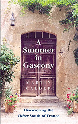 A Summer in Gascony: Discovering the Other South of France (9781857885064) by Calder, Martin