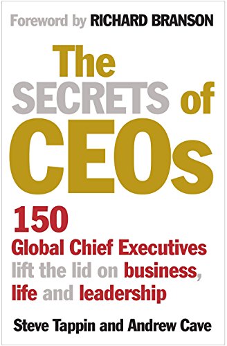 Stock image for The Secrets of CEOs: 150 Global Chief Executives Lift the Lid on Business, Life and Leadership for sale by AwesomeBooks