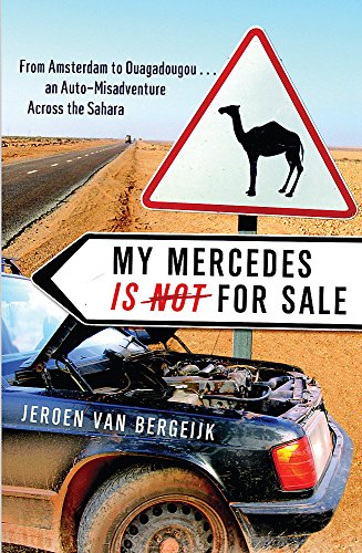 Imagen de archivo de My Mercedes Is Not for Sale: From Amsterdam to Ouagadougou - An Auto-Misadventure Across the Sahara a la venta por WorldofBooks