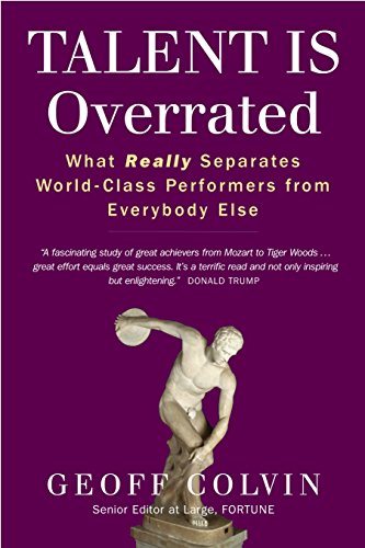 Imagen de archivo de Talent Is Overrated : What Really Separates World-Class Performers from Everybody Else a la venta por Better World Books