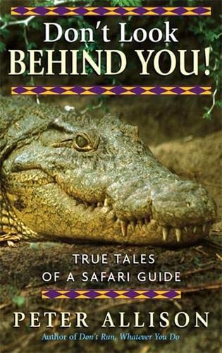 Stock image for Don't Look Behind You: True Tales of a Safari Guide for sale by WorldofBooks