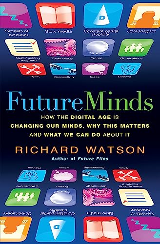 Beispielbild fr Future Minds: How the Digital Age Is Changing Our Minds, Why This Matters, and What We Can Do About It zum Verkauf von Wonder Book