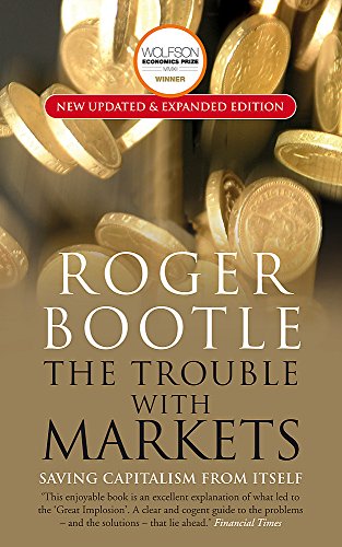 Beispielbild fr The Trouble with Markets : Saving Capitalism from Itself zum Verkauf von Better World Books