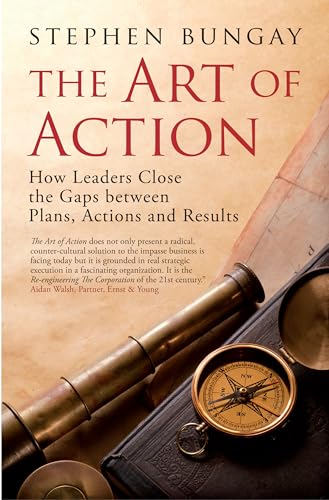 Beispielbild fr The Art of Action : How Leaders Close the Gaps Between Plans, Actions and Results zum Verkauf von Better World Books