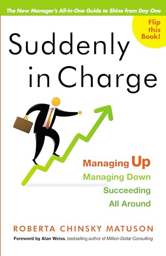 Stock image for Suddenly in Charge : Managing up, Managing down, Succeeding All Around for sale by Better World Books