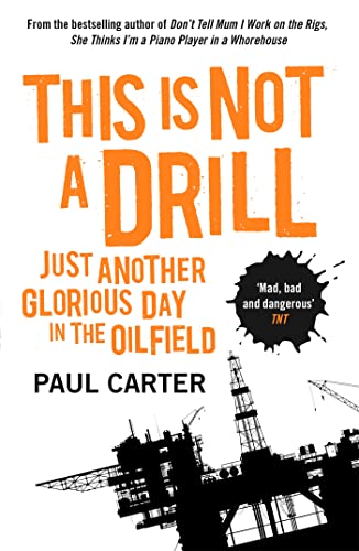 Stock image for This Is Not a Drill: Just Another Glorious Day in the Oilfield for sale by WorldofBooks