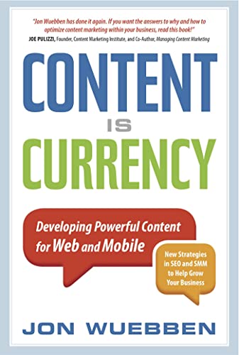 Imagen de archivo de Content is Currency: Developing Powerful Content for Web and Mobile a la venta por Gulf Coast Books