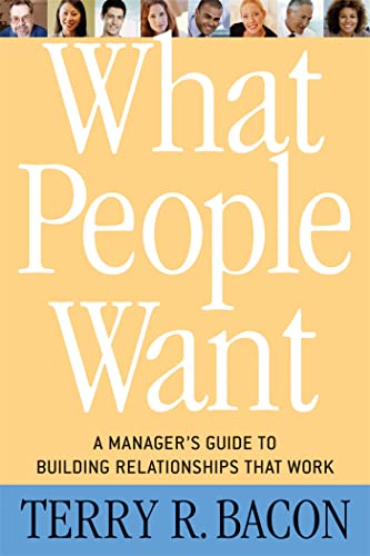Beispielbild fr What People Want : A Manager's Guide to Building Relationships That Work zum Verkauf von Better World Books