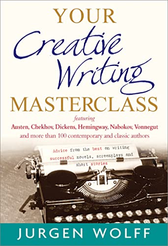 Imagen de archivo de Your Creative Writing Masterclass: Featuring Austen, Chekhov, Dickens, Hemingway, Nabokov, Vonnegut, and more than 100 contemporary and classic . novels, screenplays and short stories a la venta por HPB-Ruby