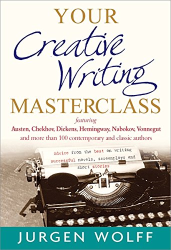 9781857885781: Your Creative Writing Masterclass: featuring Austen, Chekhov, Dickens, Hemingway, Nabokov, Vonnegut, and more than 100 Contemporary and Classic Authors