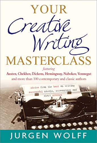 Stock image for Your Creative Writing Masterclass: Featuring Austen, Chekhov, Dickens, Hemingway, Nabokov, Vonnegut, and more than 100 contemporary and classic . novels, screenplays and short stories for sale by HPB-Ruby