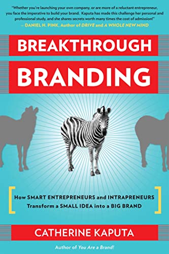 Beispielbild fr Breakthrough Branding : How smart entrepreneurs and intrapreneurs transform a small idea into a big Brand zum Verkauf von Better World Books