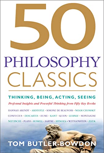 Imagen de archivo de 50 Philosophy Classics: Thinking, Being, Acting, Seeing, Profound Insights and Powerful Thinking from Fifty Key Books (50 Classics) a la venta por Goodwill