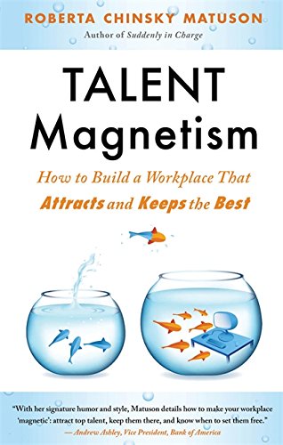 Beispielbild fr Talent Magnetism: How to Build a Workplace That Attracts and Keeps the Best zum Verkauf von SecondSale