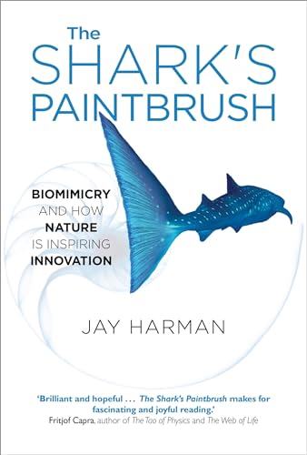 Stock image for The Shark's Paintbrush:Biomimicry and How Nature is Inspiring Innovation for sale by WorldofBooks