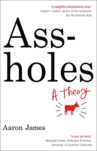 9781857886108: Assholes: A Theory
