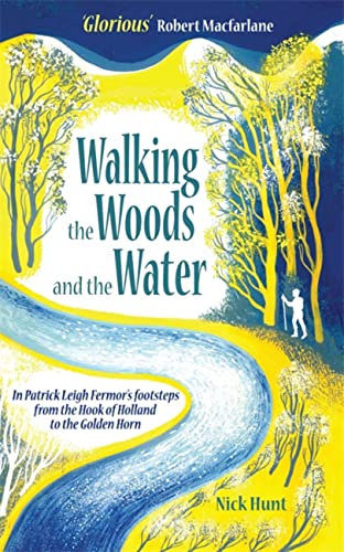 9781857886177: Walking the Woods and the Water: In Patrick Leigh Fermor's Footsteps from the Hook of Holland to the Golden Horn [Idioma Inglés]: In the Footsteps of ... from the Hook of Holland to the Golden Horn