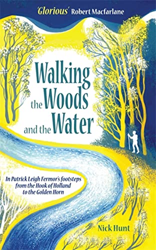 9781857886177: Walking the Woods and the Water: In Patrick Leigh Fermor's Footsteps from the Hook of Holland to the Golden Horn [Idioma Ingls]: In the Footsteps of ... from the Hook of Holland to the Golden Horn