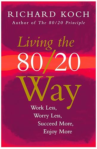 Beispielbild fr Living the 80/20 Way: Work Less, Worry Less, Succeed More, Enjoy More zum Verkauf von Half Price Books Inc.