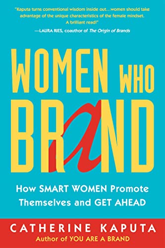 Beispielbild fr Women Who Brand : How Smart Women Promote Themselves and Get Ahead zum Verkauf von Better World Books