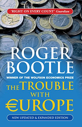 Beispielbild fr The Trouble with Europe: Why the EU isn't Working, How it Can be Reformed, What Could Take its Place - NEW and UPDATED Brexit edition zum Verkauf von WorldofBooks