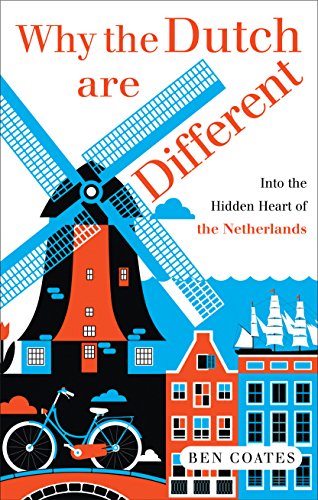 Beispielbild fr Why the Dutch are Different: A Journey into the Hidden Heart of the Netherlands: A Journey into the Heart of Hidden Holland zum Verkauf von WorldofBooks
