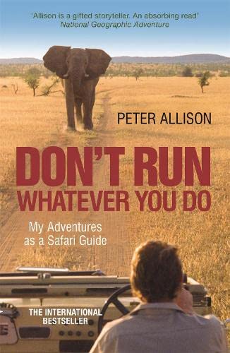 Stock image for DON'T RUN, Whatever You Do: My Adventures as a Safari Guide for sale by WorldofBooks