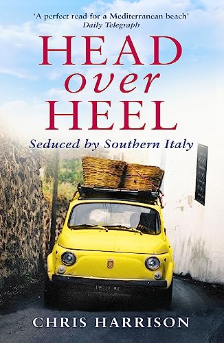 Stock image for Head Over Heel: Seduced by Southern Italy for sale by Goodwill of Colorado