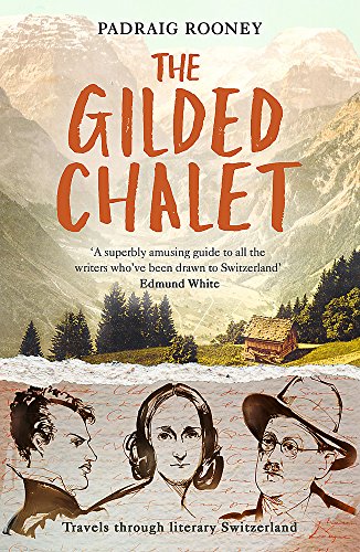 9781857886528: The Gilded Chalet: Travels through Literary Switzerland