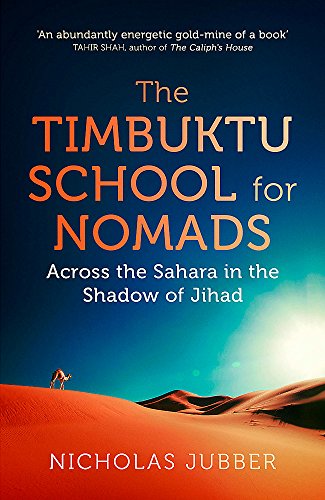 Imagen de archivo de The Timbuktu School for Nomads: Across the Sahara in the Shadow of Jihad a la venta por ThriftBooks-Dallas