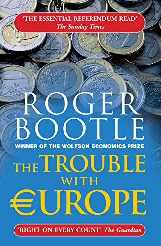 Beispielbild fr The Trouble with Europe: Why the EU isn't Working, How it Can be Reformed, What Could Take its Place zum Verkauf von Books From California