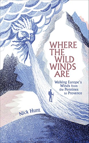 Stock image for Where the Wild Winds Are. Walking Europe's Winds from the Pennines to Provence for sale by The Print Room