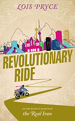 Beispielbild fr Revolutionary Ride: On the Road to Shiraz, the Heart of Iran: On the Road in Search of the Real Iran zum Verkauf von WorldofBooks