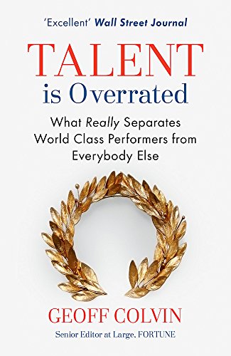 Imagen de archivo de Talent is Overrated: What Really Separates World-Class Performers from Everybody Else a la venta por WorldofBooks