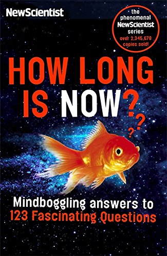 Imagen de archivo de How Long is Now?: Fascinating answers to 191 Mind-boggling questions a la venta por Wonder Book