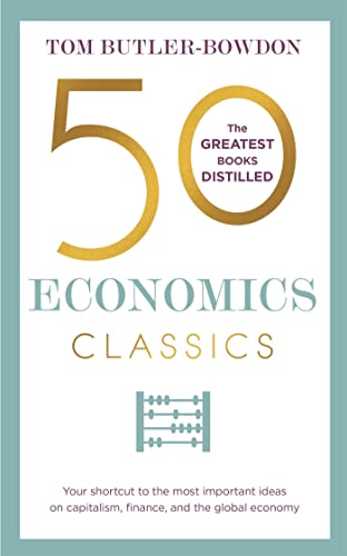 Stock image for 50 Economics Classics: Your shortcut to the most important ideas on capitalism, finance, and the global economy (50 Classics) for sale by Bookoutlet1