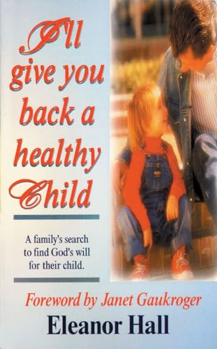 Beispielbild fr I'LL GIVE YOU BACK A HEALTHY CHILD zum Verkauf von WorldofBooks