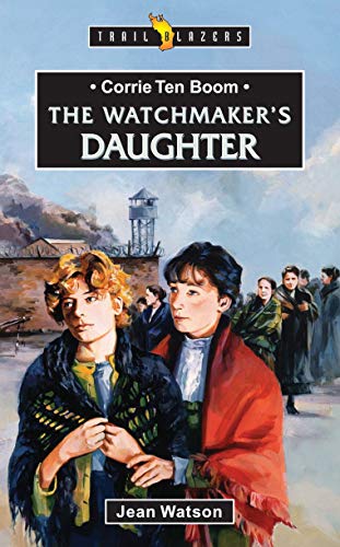 Imagen de archivo de Corrie Ten Boom: The Watchmaker's Daughter (Trail Blazers) a la venta por SecondSale