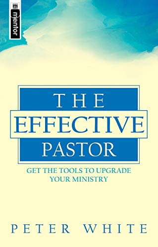 Beispielbild fr Effective Pastor, The: Get the tools to upgrade your ministry zum Verkauf von WorldofBooks